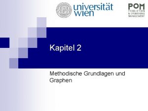 Kapitel 2 Methodische Grundlagen und Graphen Methodische Grundlagen