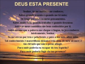 DEUS EST PRESENTE Senhor tu me sondas e