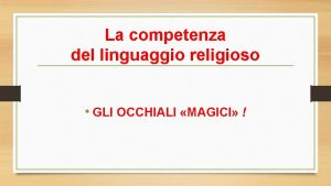 La competenza del linguaggio religioso GLI OCCHIALI MAGICI