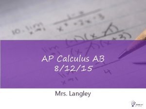 AP Calculus AB 81215 Mrs Langley Who Should