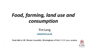 Food farming land use and consumption Tim Lang