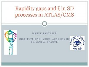 Rapidity gaps and in SD processes in ATLASCMS