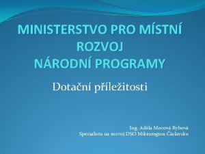 MINISTERSTVO PRO MSTN ROZVOJ NRODN PROGRAMY Dotan pleitosti