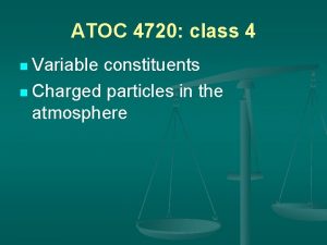 ATOC 4720 class 4 n Variable constituents n