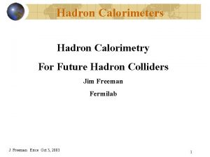 Hadron Calorimeters Hadron Calorimetry For Future Hadron Colliders