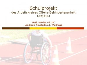 Schulprojekt des Arbeitskreises Offene Behindertenarbeit AKOBA Stadt Weiden