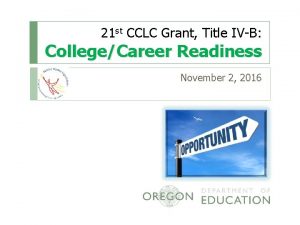 21 st CCLC Grant Title IVB CollegeCareer Readiness