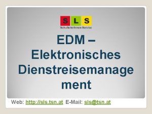 EDM Elektronisches Dienstreisemanage ment Web http sls tsn