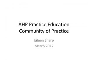 AHP Practice Education Community of Practice Eileen Sharp