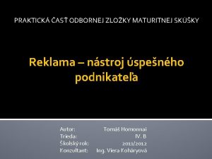 PRAKTICK AS ODBORNEJ ZLOKY MATURITNEJ SKKY Reklama nstroj