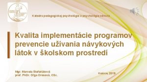 Katedra pedagogickej psycholgie a psycholgie zdravia Kvalita implementcie