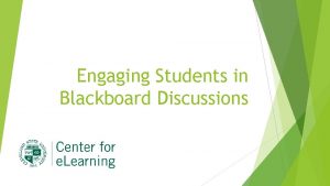 Engaging Students in Blackboard Discussions Engaging Students in