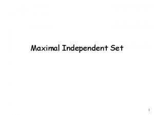 Maximal Independent Set 1 Independent Set IS In