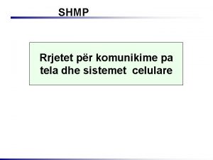 SHMP Rrjetet pr komunikime pa tela dhe sistemet