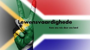 Lewensvaardighede Kom ons reis deur ons land SuidAfrika