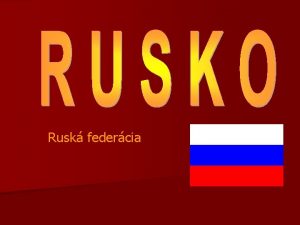 Rusk federcia Mapa Ruska Geografick poloha Rusko le