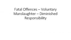 Fatal Offences Voluntary Manslaughter Diminished Responsibility Definition of