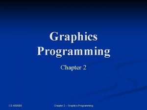 Graphics Programming Chapter 2 CS 480680 Chapter 2