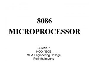 8086 MICROPROCESSOR Suresh P HOD ECE MEA Engineering