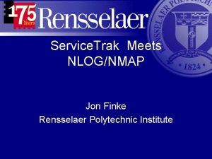 Service Trak Meets NLOGNMAP Jon Finke Rensselaer Polytechnic