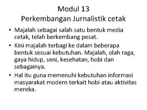 Modul 13 Perkembangan Jurnalistik cetak Majalah sebagai salah