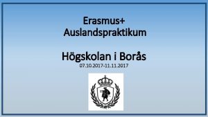 Erasmus Auslandspraktikum Hgskolan i Bors 07 10 2017