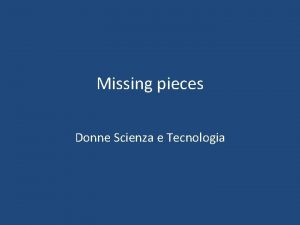 Missing pieces Donne Scienza e Tecnologia 2 giorni