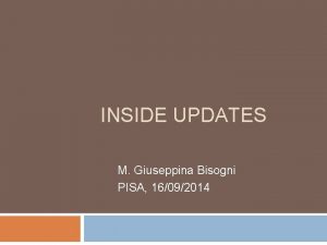 INSIDE UPDATES M Giuseppina Bisogni PISA 16092014 122013