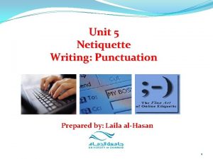 Unit 5 Netiquette Writing Punctuation Prepared by Laila