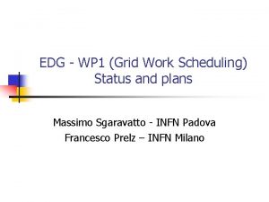 EDG WP 1 Grid Work Scheduling Status and