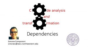 Dependencies Simone Campanoni simoneceecs northwestern edu Reviewing your