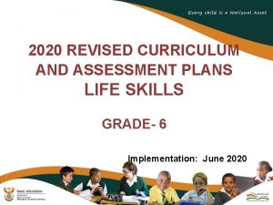 2020 REVISED CURRICULUM AND ASSESSMENT PLANS LIFE SKILLS