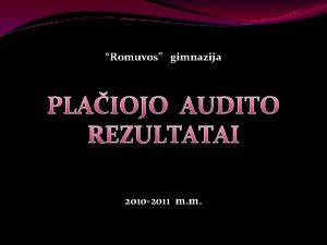 Romuvos gimnazija PLAIOJO AUDITO REZULTATAI 2010 2011 m