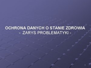 OCHRONA DANYCH O STANIE ZDROWIA ZARYS PROBLEMATYKI 1