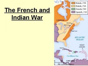 The French and Indian War Competing European Claims