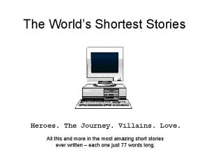 The Worlds Shortest Stories Heroes The Journey Villains