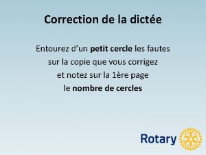 Correction de la dicte Entourez dun petit cercle