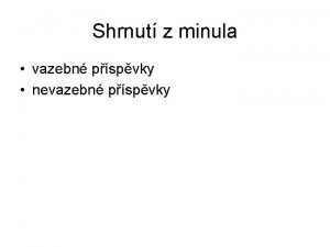 Shrnut z minula vazebn pspvky nevazebn pspvky nejvtm