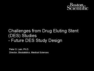 Challenges from Drug Eluting Stent DES Studies Future