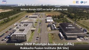 LIPAc installation and commissioning Keitaro Kondo QST on