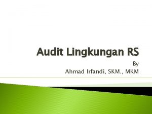 Audit Lingkungan RS By Ahmad Irfandi SKM MKM