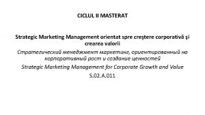 CICLUL II MASTERAT Strategic Marketing Management orientat spre