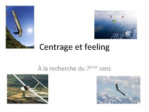 Centrage et feeling la recherche du 7me sens