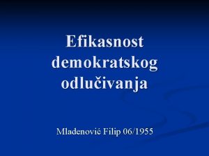 Efikasnost demokratskog odluivanja Mladenovi Filip 061955 n Vani