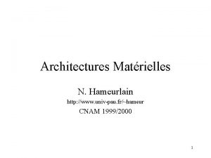 Architectures Matrielles N Hameurlain http www univpau frhameur