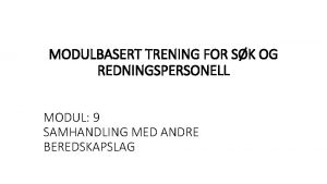 MODULBASERT TRENING FOR SK OG REDNINGSPERSONELL MODUL 9