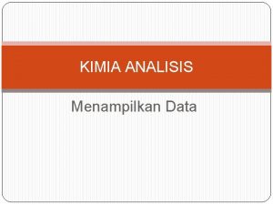 KIMIA ANALISIS Menampilkan Data Tabel Tabel adalah sebuah