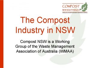The Compost Industry in NSW Compost NSW is
