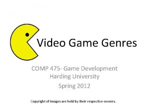 Video Game Genres COMP 475 Game Development Harding