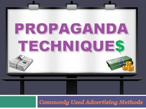 PROPAGANDA TECHNIQUE Commonly Used Advertising Methods NOSTALGIA Plain